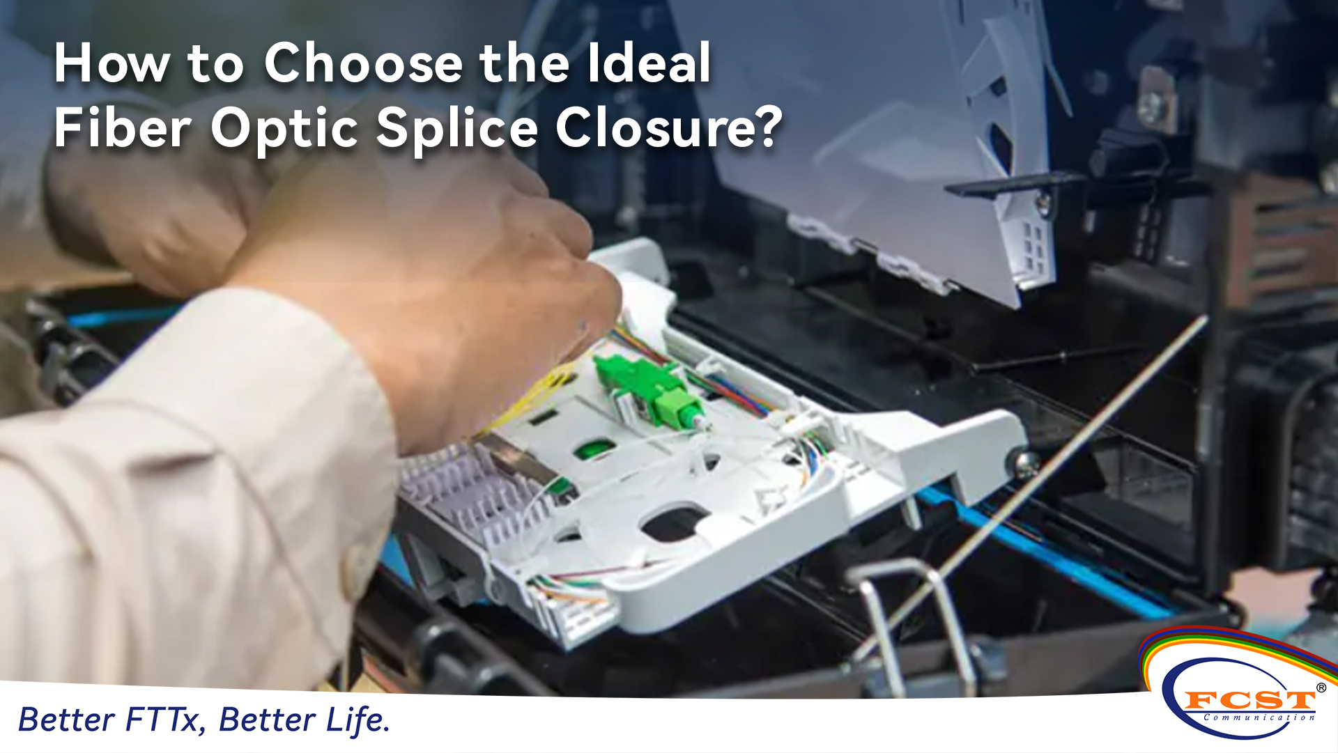How to Choose the Ideal Fiber Optic Splice Closure?