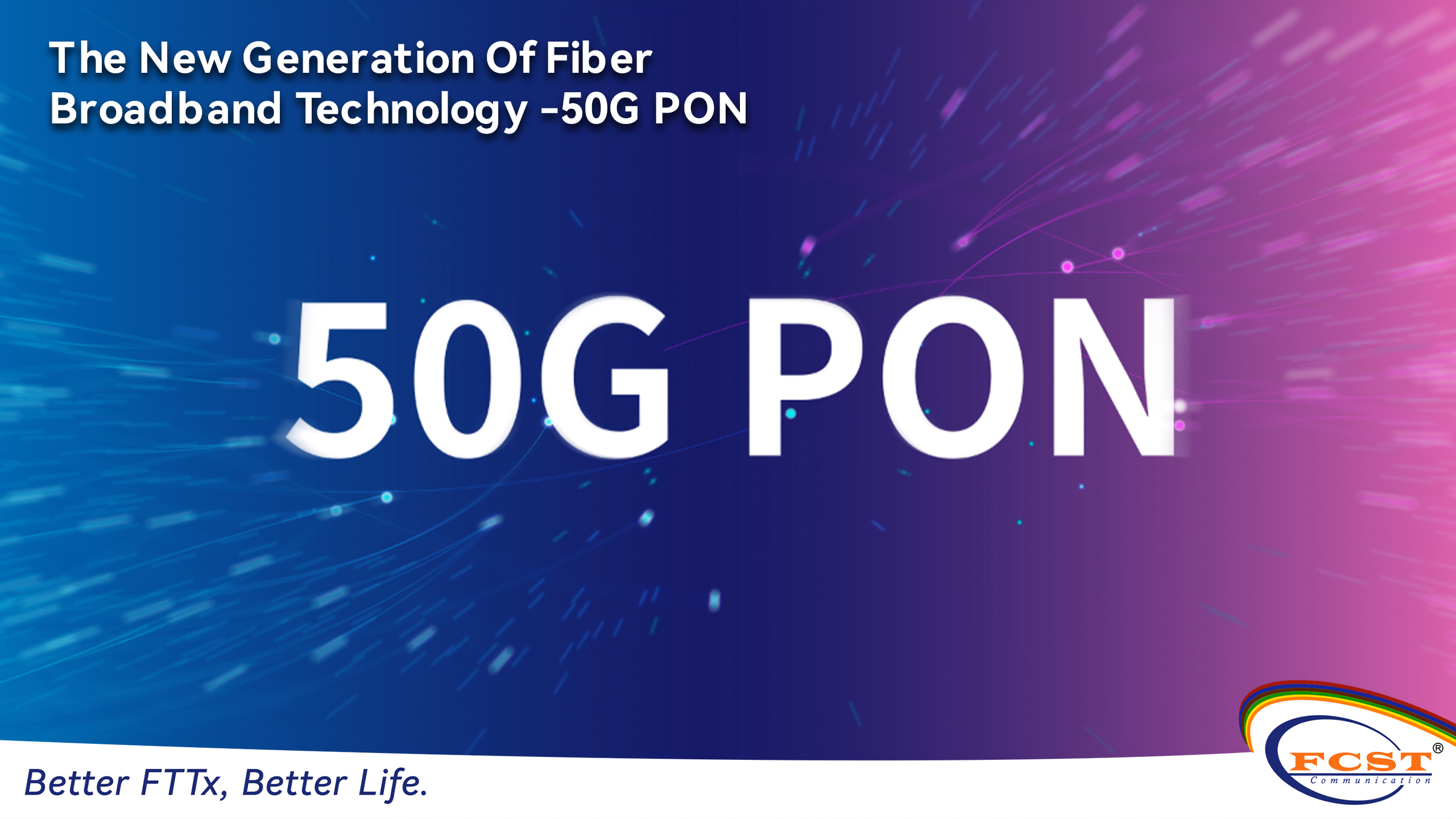 The New Generation Of Fiber Broadband Technology - 50G PON