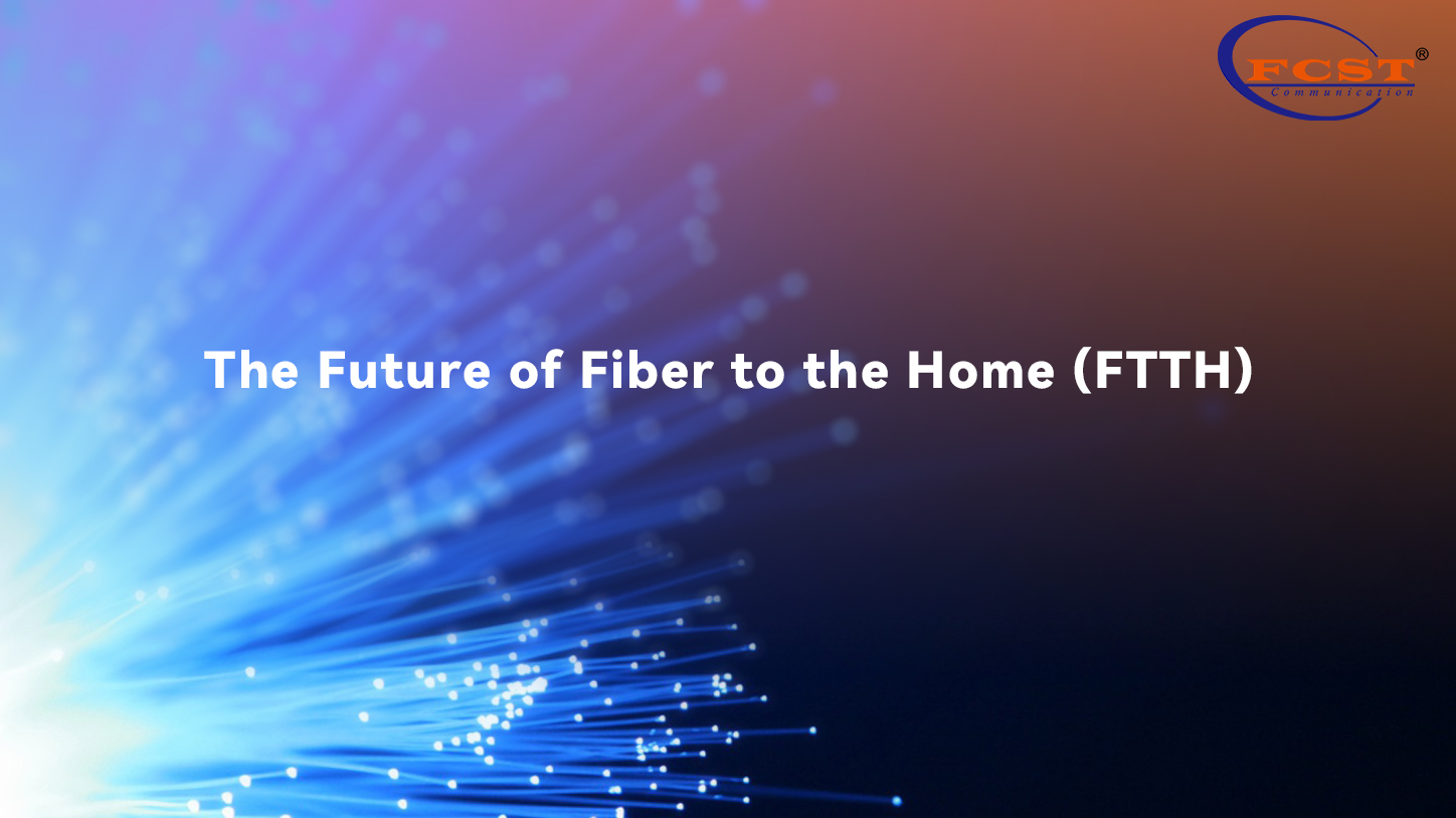 The Future of Fiber to the Home (FTTH)